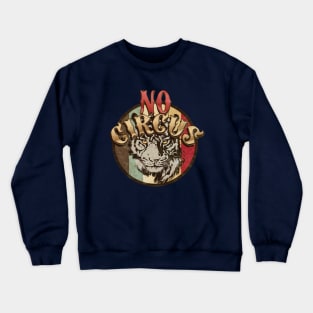 No Circus Tiger Crewneck Sweatshirt